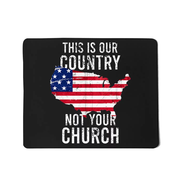 This Is Our Country Not Your Church Freedoom Religious Mousepad