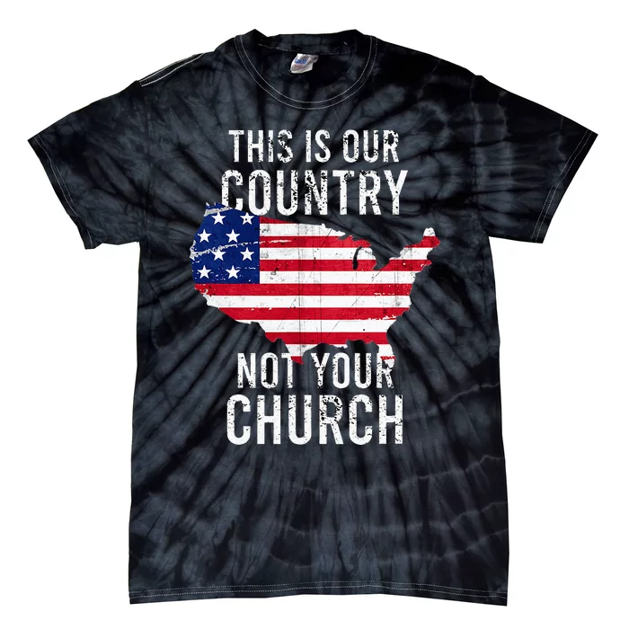 This Is Our Country Not Your Church Freedoom Religious Tie-Dye T-Shirt