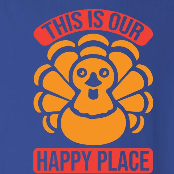 This Is Our Happy Place Funny Thanksgiving And Season Gift Toddler Long Sleeve Shirt