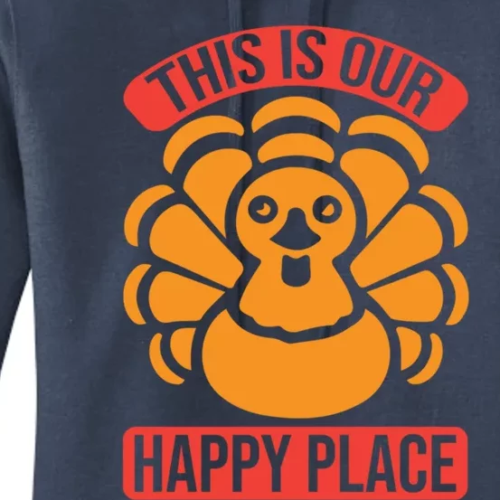 This Is Our Happy Place Funny Thanksgiving And Season Gift Women's Pullover Hoodie