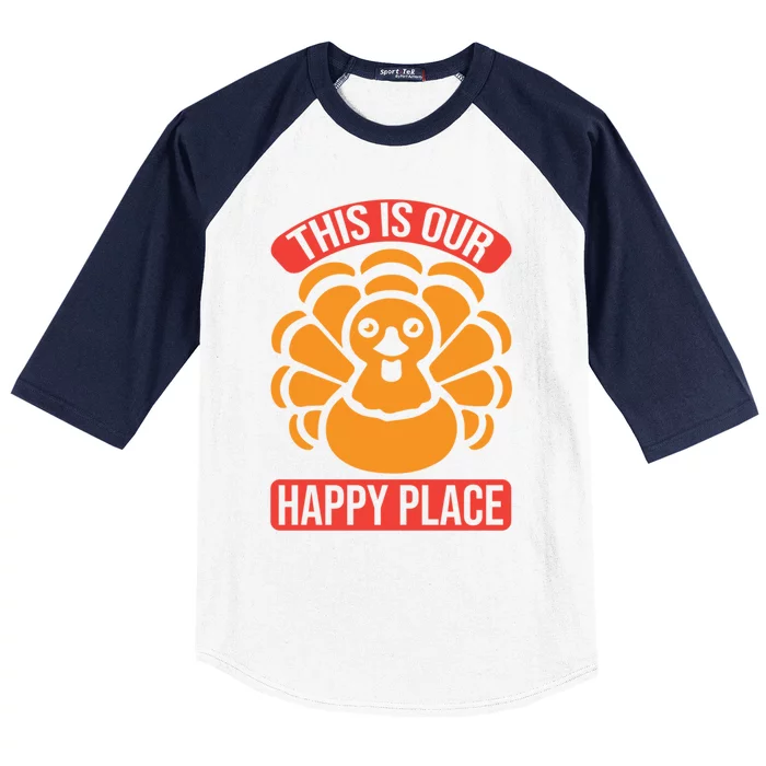 This Is Our Happy Place Funny Thanksgiving And Season Gift Baseball Sleeve Shirt