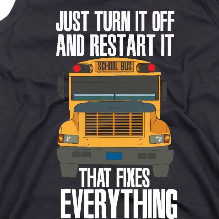 Turn It Off And Restart Funny School Bus Driver Appreciation Tank Top