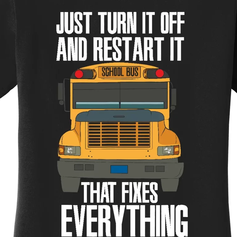 Turn It Off And Restart Funny School Bus Driver Appreciation Women's T-Shirt