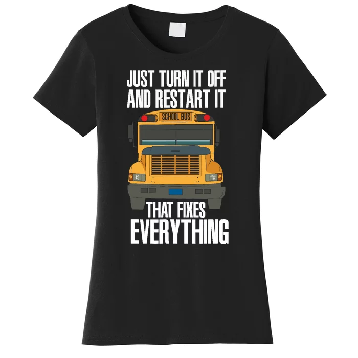 Turn It Off And Restart Funny School Bus Driver Appreciation Women's T-Shirt