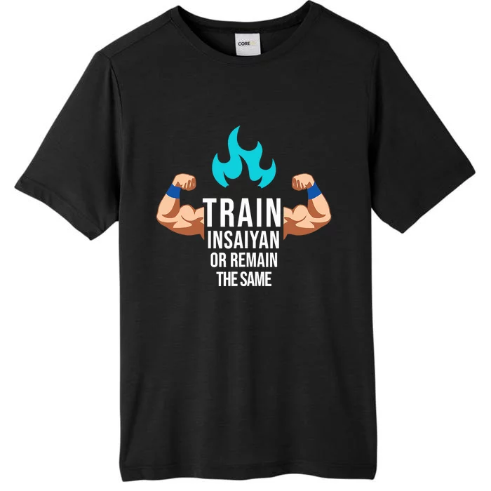 Train Insaiyan Or Remain The Same Anime Gym Bodybuilding ChromaSoft Performance T-Shirt