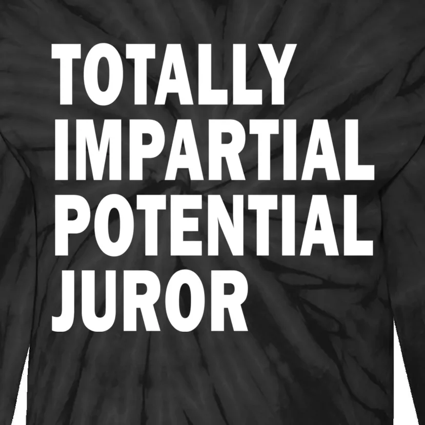 Totally Impartial Potential Juror Tie-Dye Long Sleeve Shirt