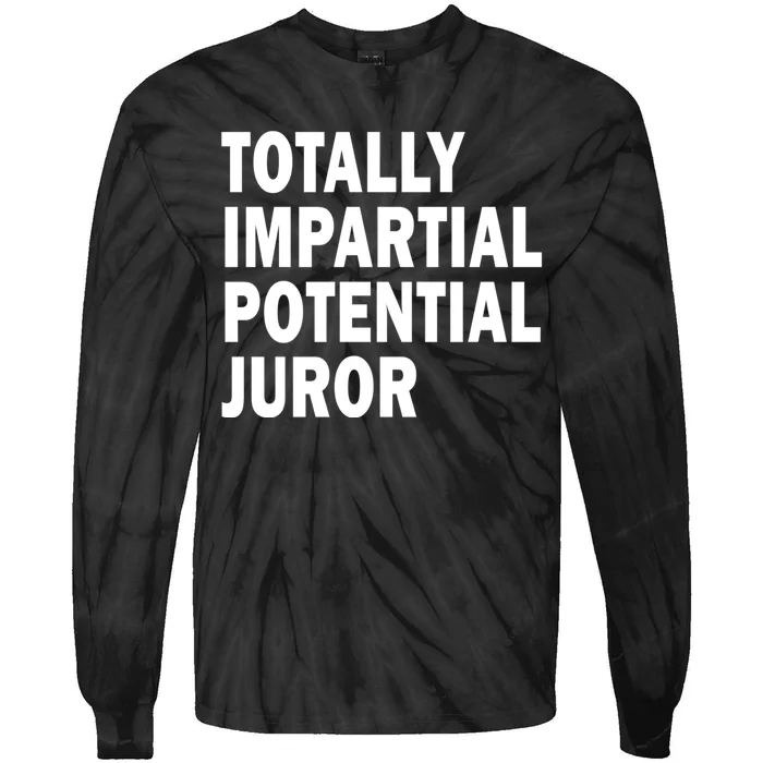 Totally Impartial Potential Juror Tie-Dye Long Sleeve Shirt