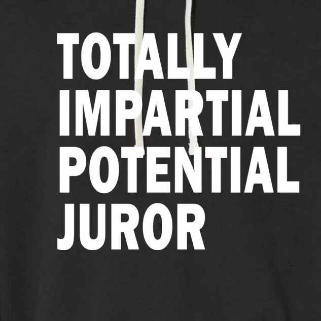 Totally Impartial Potential Juror Garment-Dyed Fleece Hoodie