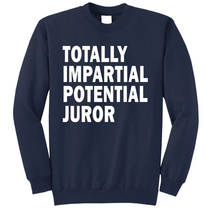 Totally Impartial Potential Juror Tall Sweatshirt