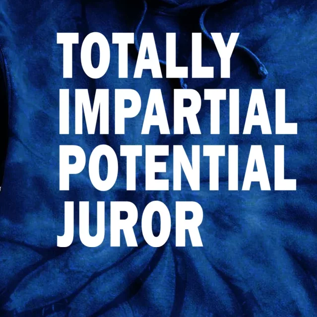 Totally Impartial Potential Juror Tie Dye Hoodie