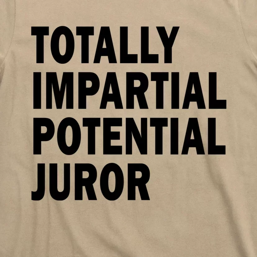 Totally Impartial Potential Juror T-Shirt