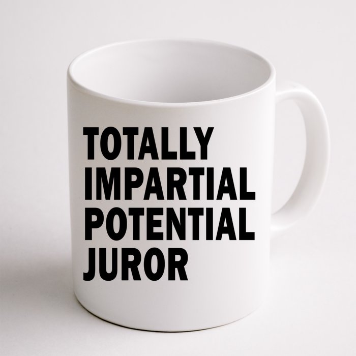 Totally Impartial Potential Juror Front & Back Coffee Mug