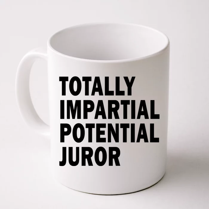 Totally Impartial Potential Juror Front & Back Coffee Mug