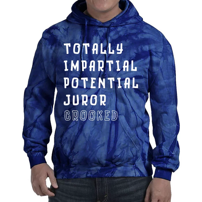 Totally Impartial Potential Juror Crooked Funny Quote Tie Dye Hoodie