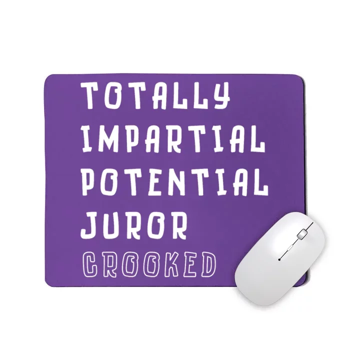 Totally Impartial Potential Juror Crooked Funny Quote Mousepad