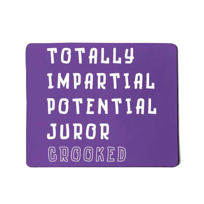 Totally Impartial Potential Juror Crooked Funny Quote Mousepad