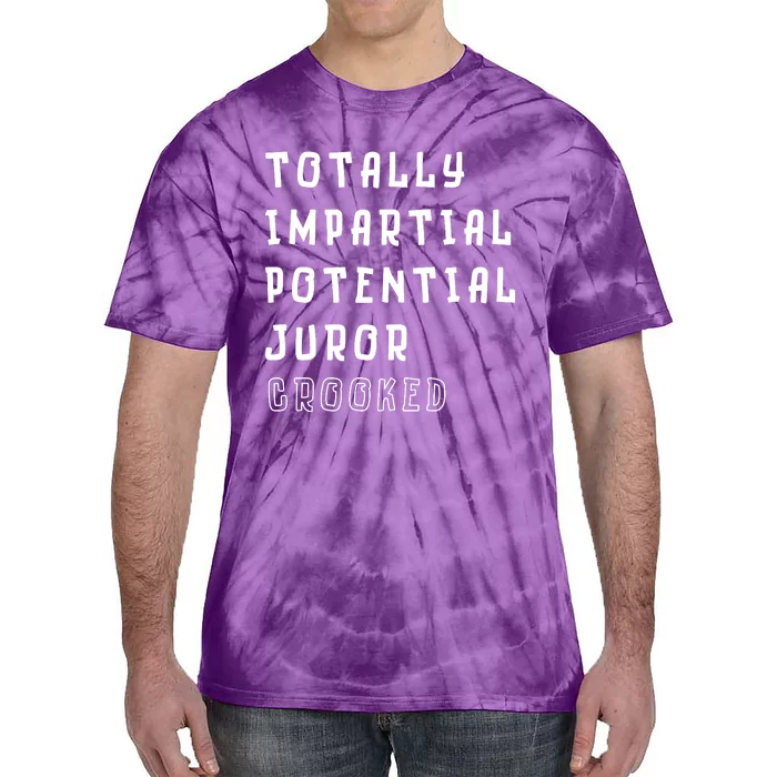 Totally Impartial Potential Juror Crooked Funny Quote Tie-Dye T-Shirt