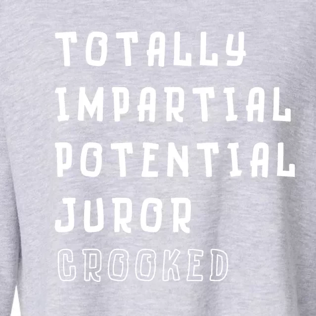 Totally Impartial Potential Juror Crooked Funny Quote Cropped Pullover Crew