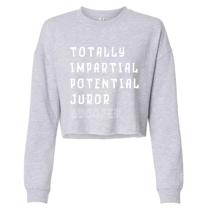 Totally Impartial Potential Juror Crooked Funny Quote Cropped Pullover Crew