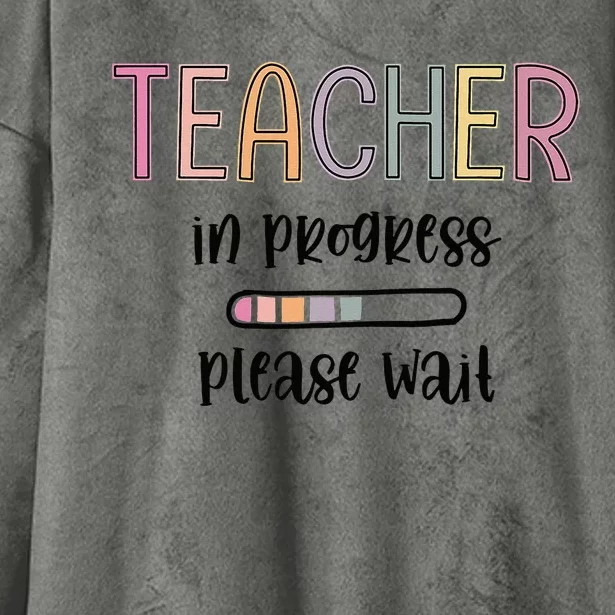 Teacher In Progress Please Wait Future Teacher Hooded Wearable Blanket