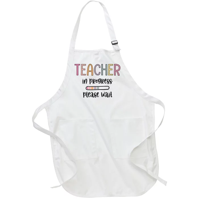 Teacher In Progress Please Wait Future Teacher Full-Length Apron With Pocket