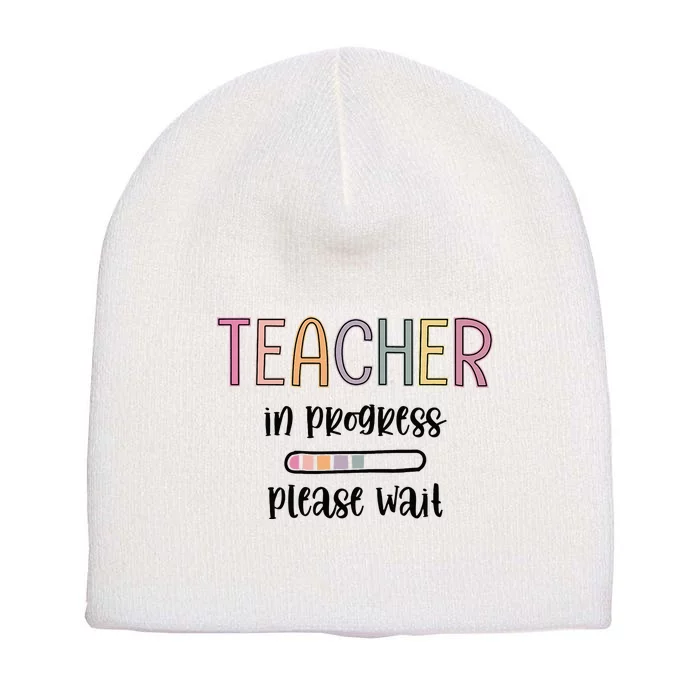 Teacher In Progress Please Wait Future Teacher Short Acrylic Beanie