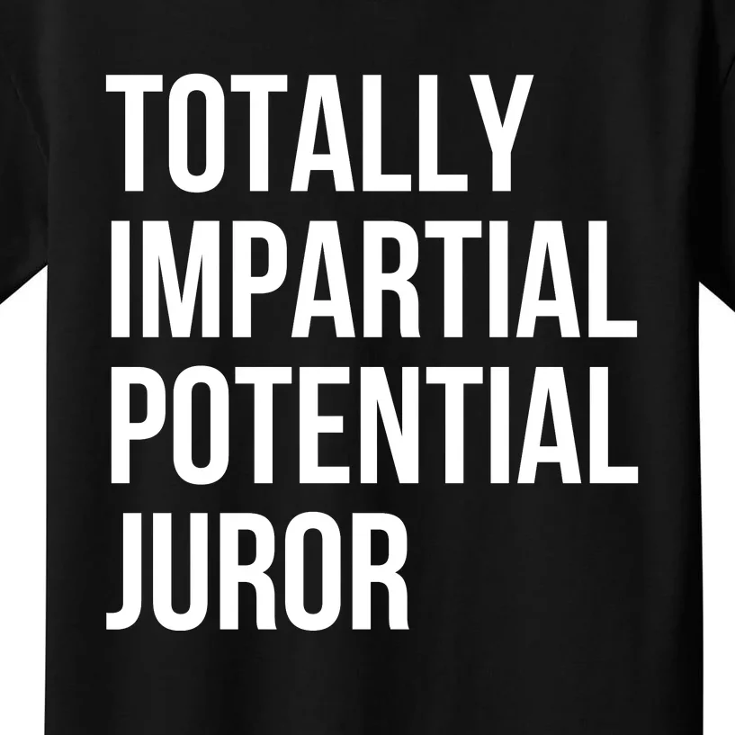 Totally Impartial Potential Juror Kids T-Shirt