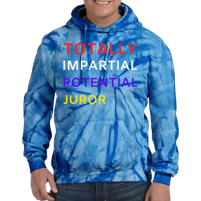 Totally Impartial Potential Juror Tie Dye Hoodie