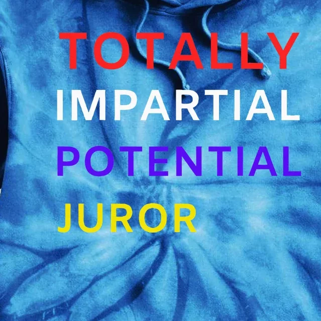 Totally Impartial Potential Juror Tie Dye Hoodie