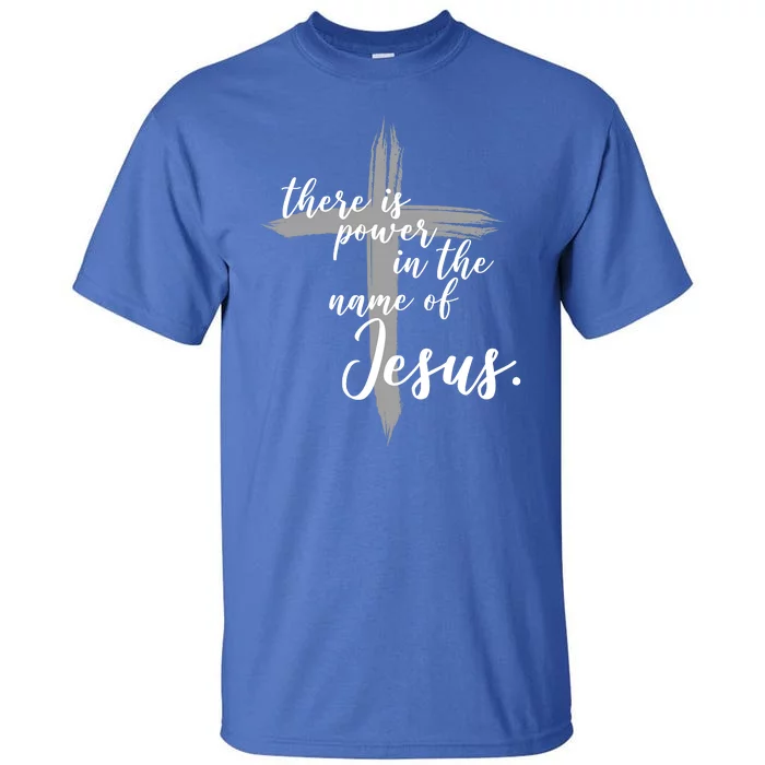 There Is Power In The Name Of Jesus Cross Tall T-Shirt