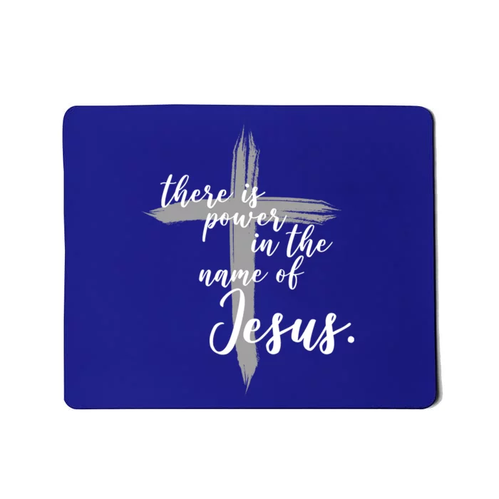 There Is Power In The Name Of Jesus Cross Mousepad