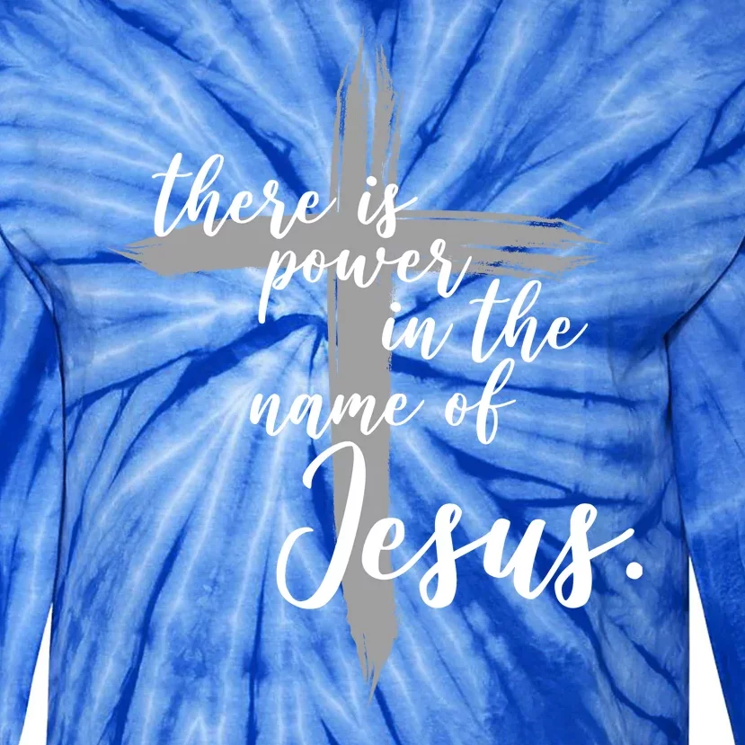 There Is Power In The Name Of Jesus Cross Tie-Dye Long Sleeve Shirt