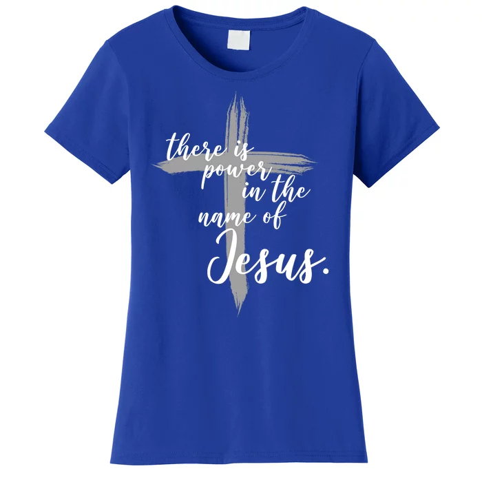 There Is Power In The Name Of Jesus Cross Women's T-Shirt