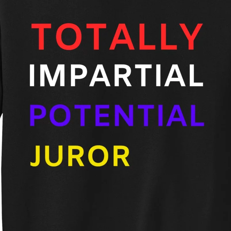 Totally Impartial Potential Juror Sweatshirt