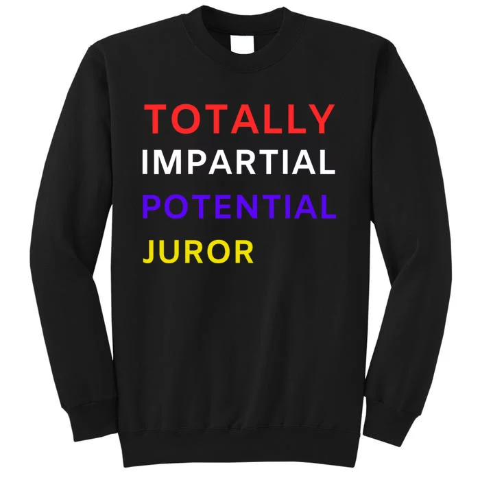 Totally Impartial Potential Juror Sweatshirt