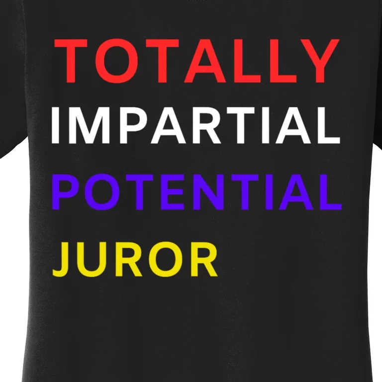 Totally Impartial Potential Juror Women's T-Shirt