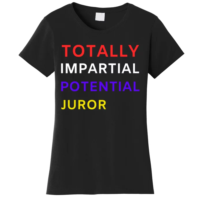 Totally Impartial Potential Juror Women's T-Shirt