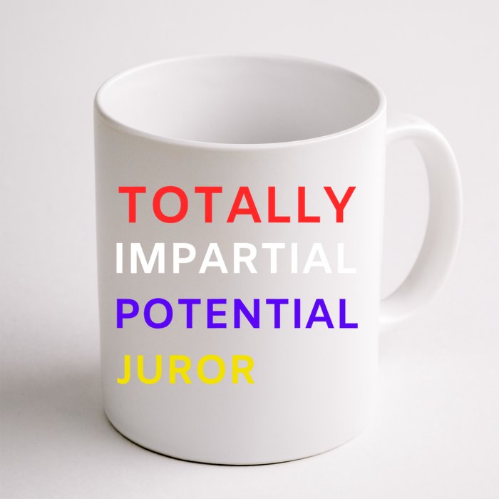 Totally Impartial Potential Juror Front & Back Coffee Mug