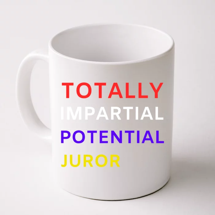 Totally Impartial Potential Juror Front & Back Coffee Mug