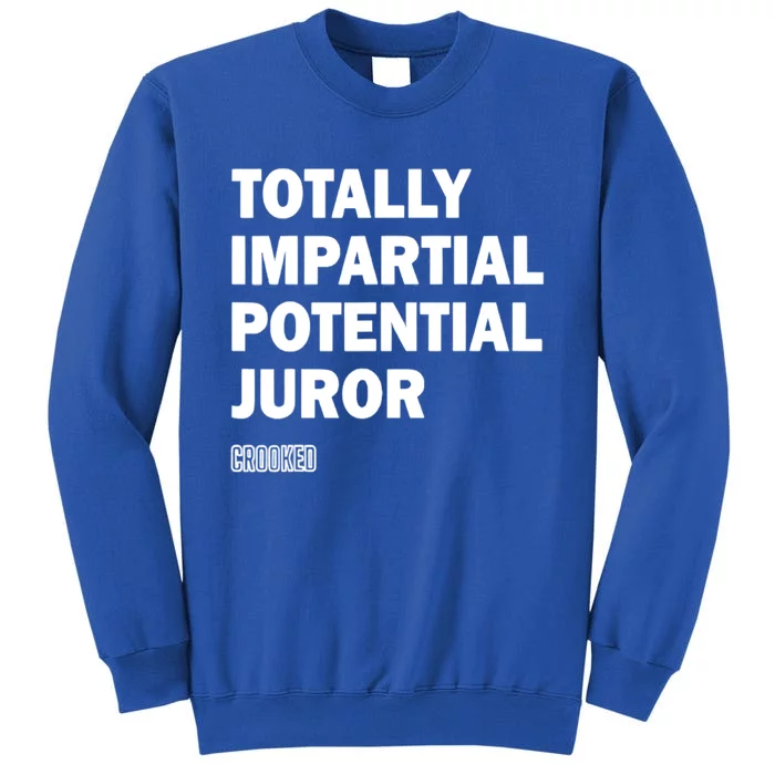 Totally Impartial Potential Juror Tall Sweatshirt