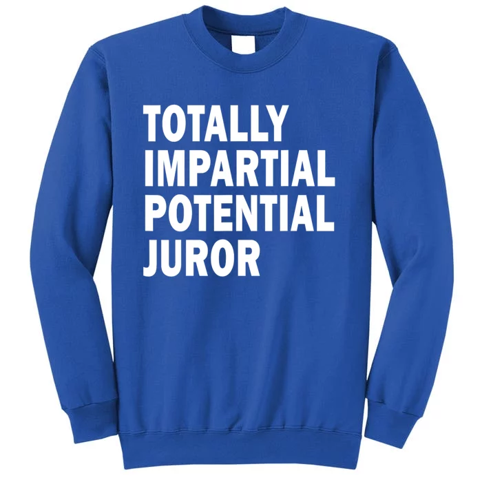 Totally Impartial Potential Juror Tall Sweatshirt