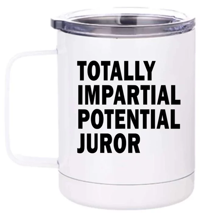 Totally Impartial Potential Juror Front & Back 12oz Stainless Steel Tumbler Cup