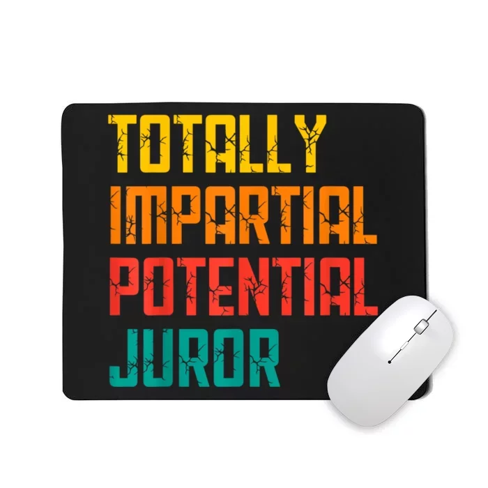 Totally Impartial Potential Juror Mousepad