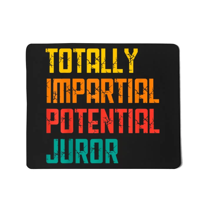 Totally Impartial Potential Juror Mousepad