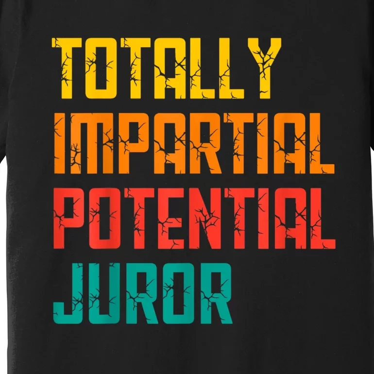 Totally Impartial Potential Juror Premium T-Shirt