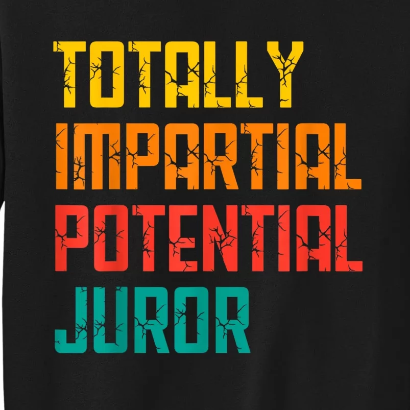 Totally Impartial Potential Juror Tall Sweatshirt