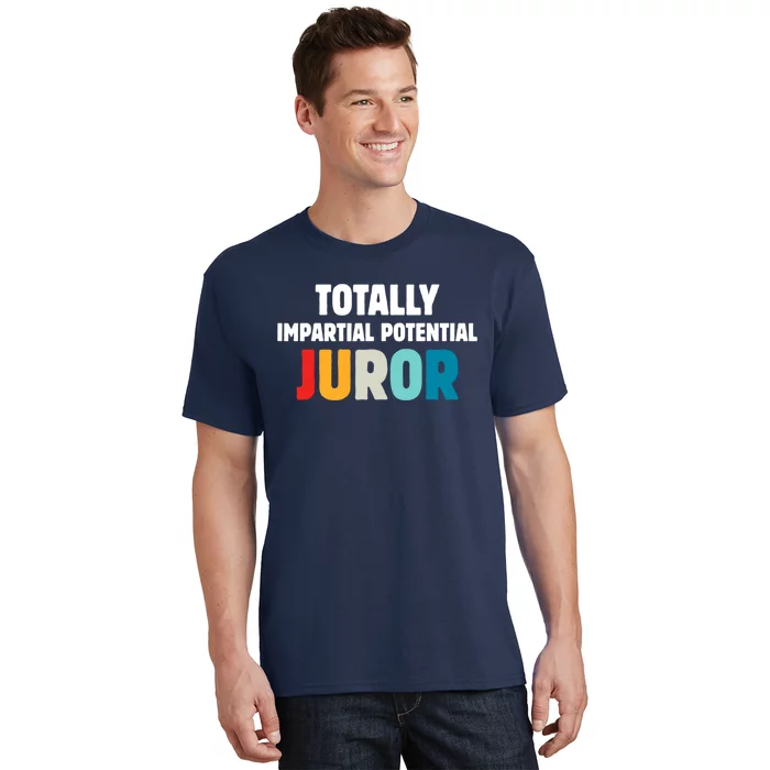 Totally Impartial Potential Juror T-Shirt