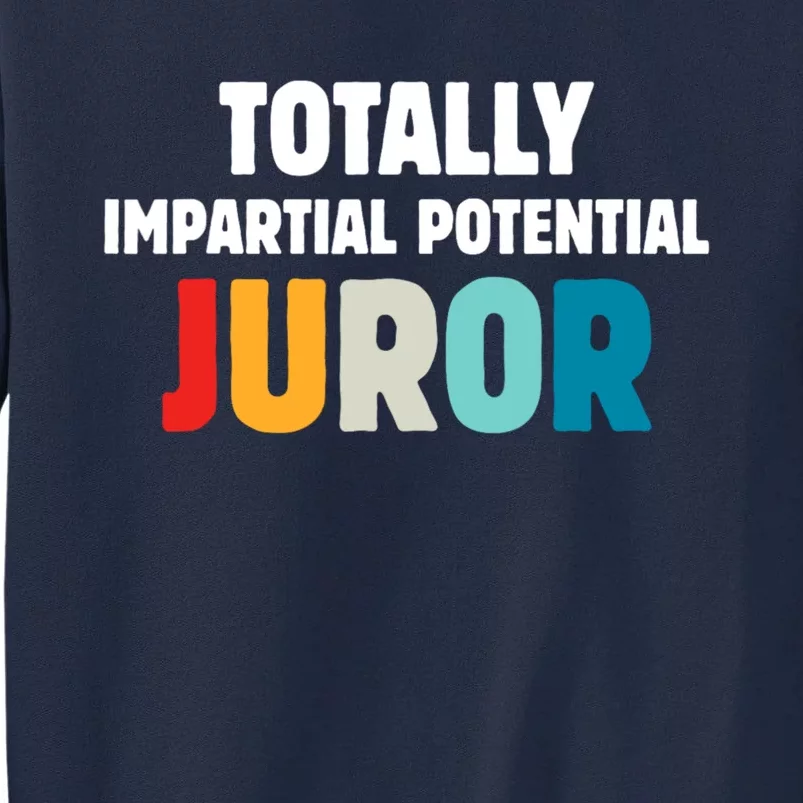 Totally Impartial Potential Juror Tall Sweatshirt