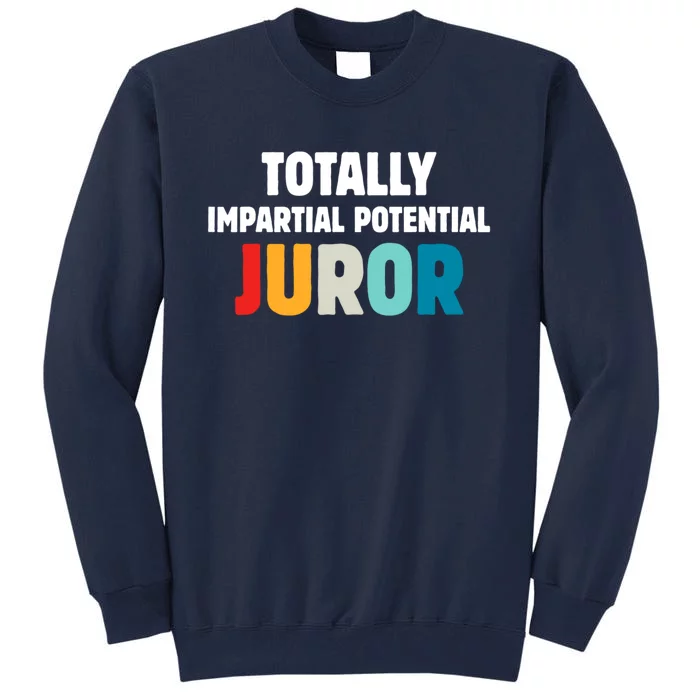 Totally Impartial Potential Juror Tall Sweatshirt