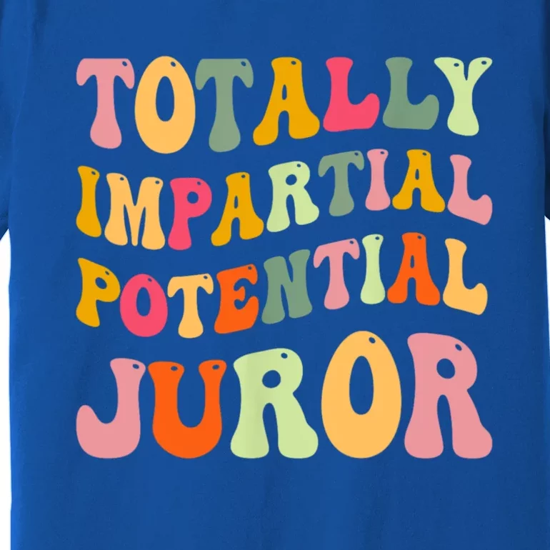 Totally Impartial Potential Juror Groovy Premium T-Shirt